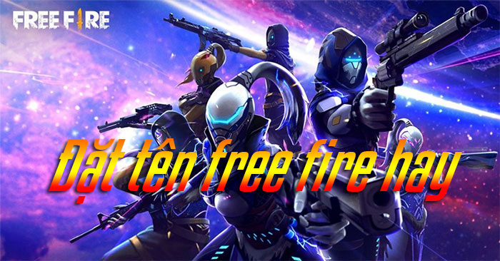 Những cái tên đẹp trong FF -Đặt tên free fire hay 2021 - Tên FF ý nghĩa